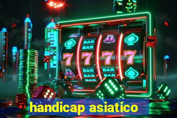 handicap asiatico - 1